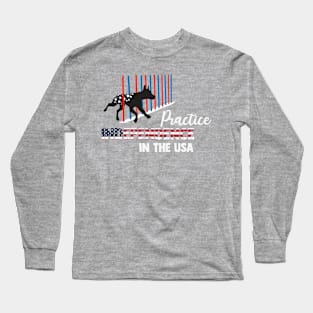 Practice INDEPENDENCE in the USA Long Sleeve T-Shirt